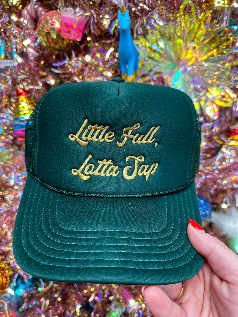 Little Full, Lotta Sap Trucker Hat